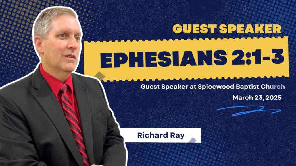 Guest Pastor Richard Ray – Ephesians 2:1-3 – 3-23-25