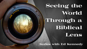 Image for the Sermon Series Seeing The World Through A Biblical Lens